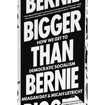 Bigger Than Bernie: How We Go from the Sanders Campaign to Democratic Socialism