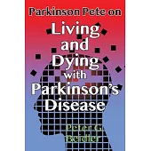 Parkinson Pete on LIving & Dying with Parkinson’’s