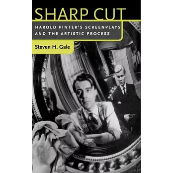 Sharp Cut: Harold Pinter’’s Screenplays and the Artistic Process