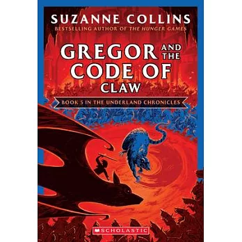Gregor and the Code of Claw (the Underland Chronicles #5: New Edition), Volume 5