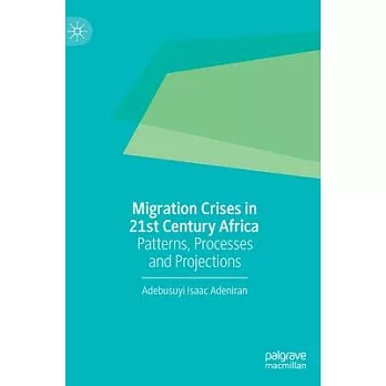 Migration Crises in 21st Century Africa: Patterns, Processes and Projections