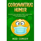 Coronavirus Humor: Hilarious Jokes and Memes about Coronavirus, Quarantine, Social Distancing, and Homeschooling to Brighten Your Quarant