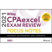 Wiley Cpaexcel Exam Review 2021 Focus Notes: Business Environment and Concepts