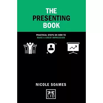 The Presenting Book: Practical Steps on How to Make a Great Impression