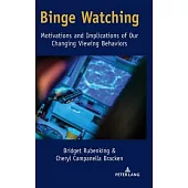 Binge Watching: Motivations and Implications of Our Changing Viewing Behaviors