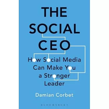 The Social Ceo: How Social Media Can Make You a Stronger Leader