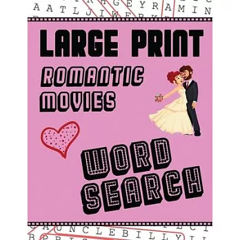 Large Print Romantic Movies Word Search: With Love Pictures - Extra-Large, For Adults & Seniors - Have Fun Solving These Hollywood Romance Film Word F