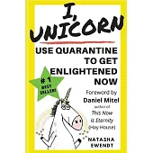I, Unicorn: Use Quarantine to Get Enlightened Now