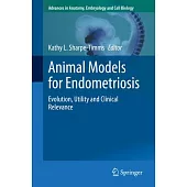 Animal Models for Endometriosis: Evolution, Utility and Clinical Relevance
