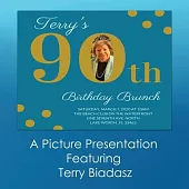 Terry’’s 90th Birthday Brunch: A Picture Presentation Featuring Terry Biadasz