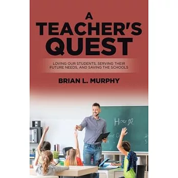 A Teacher’’s Quest: Loving our Students, Serving their Future Needs, and Saving the Schools