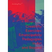 Creativity Exercises: Emancipatory Pedagogies in Art and Beyond
