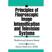 Principles of Fluoroscopic Image Intensification and Television Systems: Workbook and Laboratory Manual