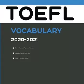 TOEFL Vocabulary 2020-2021: All Words That Will Help You Complete TOEFL Writing/Essay and Speaking Parts