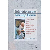 Television in the Nursing Home: A Case Study of the Media Consumption Routines and Strategies of Nursing Home Residents