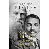 Dear Tolstoy, Yours Gandhi: A Novel Based on the True Correspondence