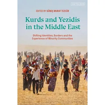 Kurds and Yezidis in the Middle East: Shifting Identities, Borders and the Experience of Minority Communities