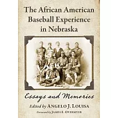 The African American Baseball Experience in Nebraska: Essays and Memories