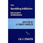 The Gambling Addiction Recovery Workbook: Written by a Former Gambler