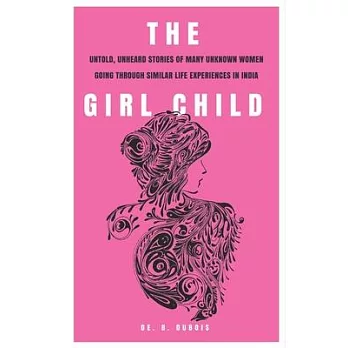 The Girl Child: Untold, Unheard Stories Of Many Women Going Through Similar Life Experiences In India