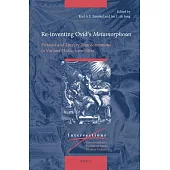 Re-Inventing Ovid’’s Metamorphoses: Pictorial and Literary Transformations in Various Media, 1400-1800