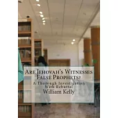 Are Jehovah’’s Witnesses False Prophets?: A Thorough Investigation With Rebuttal