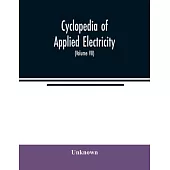 Cyclopedia of applied electricity: a general reference work on direct-current generators and motors, storage batteries, electrochemistry, welding, ele