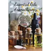 Essential Oils Aromatherapy: 25 Picked Essential Oils for your kitchen to Boost your Health and increase your energy level