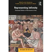 Representing Infirmity: Diseased Bodies in Renaissance Italy