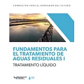 Fundamentos Para El Tratamiento de Aguas Residuales I -- Tratamiento Líquido, Volume 1