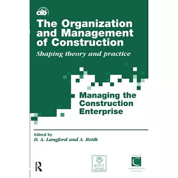 The Organization and Management of Construction: Shaping Theory and Practice (3 Volume Set)