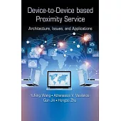 Device-To-Device Based Proximity Service: Architecture, Issues, and Applications