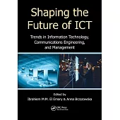 Shaping the Future of Ict: Trends in Information Technology, Communications Engineering, and Management