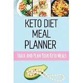 Keto Diet Meal Planner: Low Carb Meal Planner for Weight Loss Track and Plan Your Keto Meals Weekly Ketogenic Daily Food Journal With Motivati