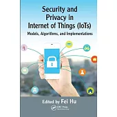 Security and Privacy in Internet of Things (Iots): Models, Algorithms, and Implementations