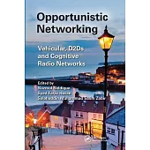 Opportunistic Networking: Vehicular, D2d and Cognitive Radio Networks
