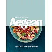 Aegean: Recipes from the Mountains to the Sea