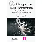 Managing the PSTN Transformation: A Blueprint for a Successful Migration to Ip-Based Networks