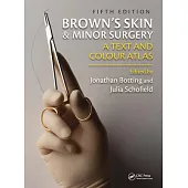 Brown’’s Skin and Minor Surgery: A Text & Colour Atlas, Fifth Edition