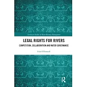Legal Rights for Rivers: Competition, Collaboration and Water Governance