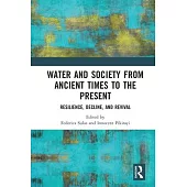 Water and Society from Ancient Times to the Present: Resilience, Decline, and Revival