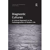 Diagnostic Cultures: A Cultural Approach to the Pathologization of Modern Life