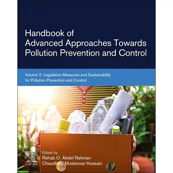 Handbook of Advanced Approaches Towards Pollution Prevention and Control: Volume 2: Legislative Measures and Sustainability for Pollution Prevention a