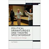 Political Dramaturgies and Theatre Spectatorship: Provocations for Change
