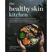 The Healthy Skin Kitchen: For Eczema, Dermatitis, Psoriasis, Acne, Allergies, Hives, Rosacea, Cellulite, Wrinkles, Leaky Gut, Tsw, McAs, Mthfr,