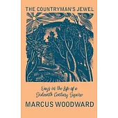 The Countryman’’s Jewel - Days in the Life of a Sixteenth Century Squire