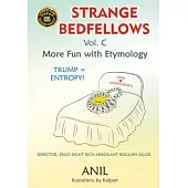 Strange Bedfellows Vol. C: More Fun with Etymology