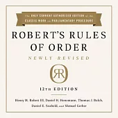 Robert’’s Rules of Order: Newly Revised, 12th Edition Lib/E
