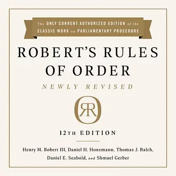 Robert’’s Rules of Order: Newly Revised, 12th Edition Lib/E