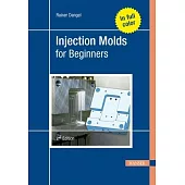 Injection Molds for Beginners 2e
